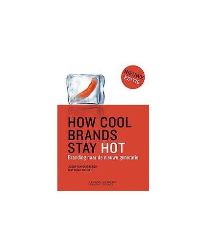 How cool brands stay hot. Branding naar de nieuwe generatie, Van den Bergh, Joeri, Paperback