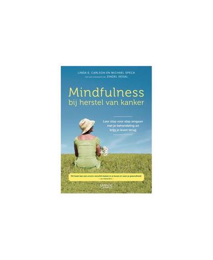 Mindfulness bij herstel van kanker. leer stap voor stap omgaan met je behandeling en krijg je leven terug, Speca, Michael, Paperback