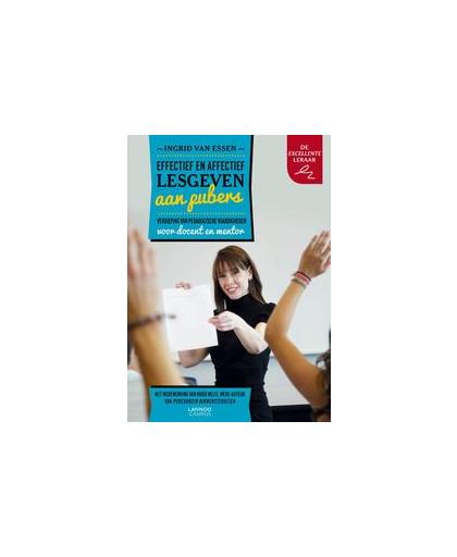 Effectief en affectief lesgeven aan pubers. verdieping van pedagogische vaardigheden voor docent en mentor, van Essen, Ingrid, Paperback