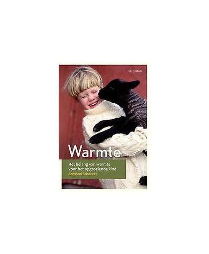 Warmte. het belang van warmte voor het opgroeiende kind, Schoorel, Edmond, Paperback