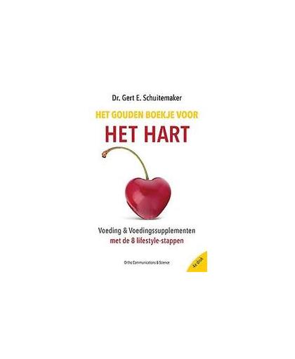 Het gouden boekje voor het hart. voeding en voedingssupplementen met de 8 lifestyle-stappen, Schuitemaker, Gert E., Paperback