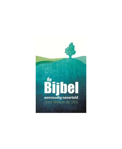 De bijbel eenvoudig naverteld. Willem de Vink, Paperback