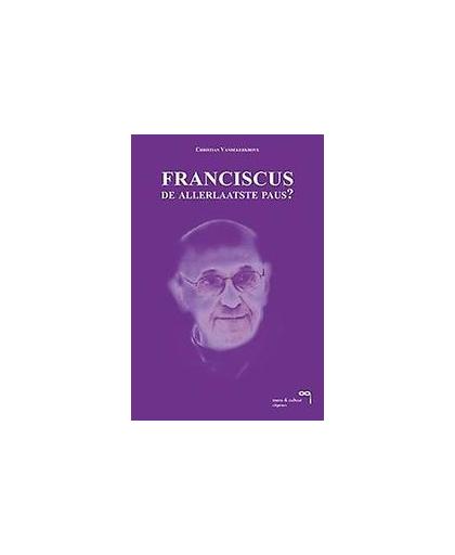 Franciscus, de allerlaatste paus?. Vandekerkhove, Christian, Paperback