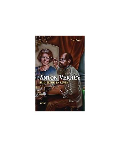 Anton Verhey. tijd, werk, leven, Pierik, Perry, Paperback