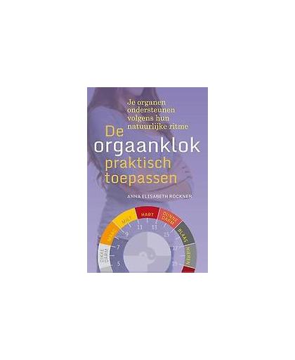 De orgaanklok praktisch toepassen. je organen ondersteunen volgens hun natuurlijke ritme, Röcker, Anna Elisabeth, Paperback
