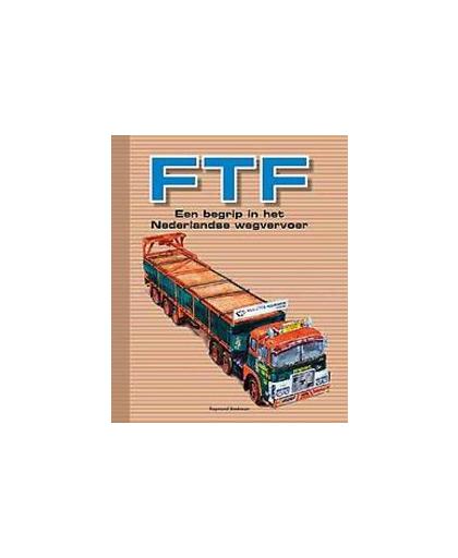 FTF. een begrip in het Nederlandse wegvervoer, Raymond Beekman, Hardcover