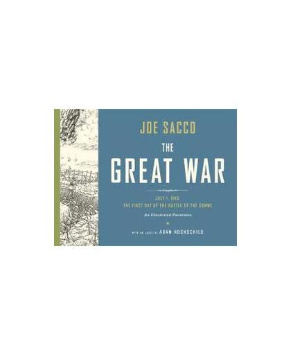 The Great War - July 1, 1916: The First Day of the Battle of the Somme. July 1, 1916: the First Day of the Battle of the Somme, Sacco, Joe, Hardcover