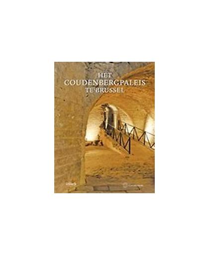 Het Coudenbergpaleis te Brussel. van middeleeuws kasteel tot archeologische site, Coudenberg, Hardcover