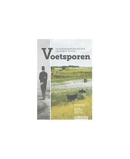 Voetsporen. op schrijverspad door het landschap van de grote rivieren, Wim Huijser, Paperback