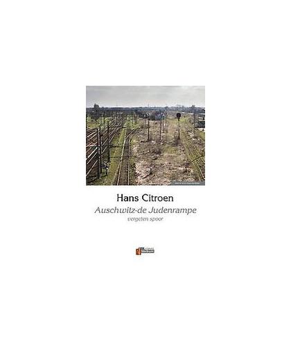 Auschwitz - de judenrampe. vergeten spoor, Hans Citroen, Hardcover