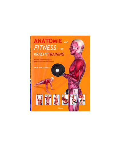 Anatomie van fitness- en krachttraining. visuele handleiding voor 50 onmisbare oefeningen, Ashwell, Ken, Hardcover