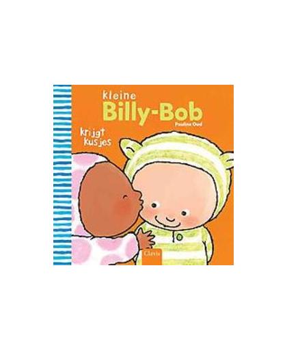 Kleine Billy-Bob krijgt kusjes. Pauline Oud, Hardcover