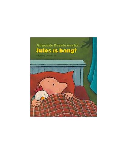 Jules is bang!. Berebrouckx, Annemie, Hardcover