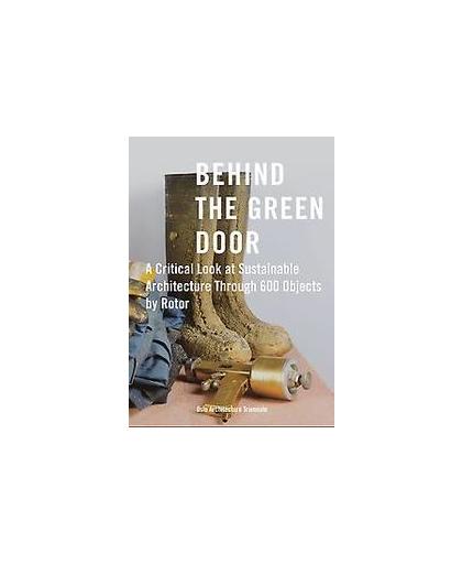 Behind the Green Door. a critical look at sustainable architecture through 600 objects by Rotor, Oslow Architecture Triennale, Paperback