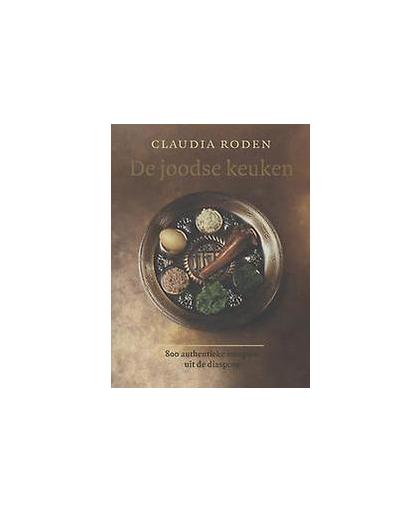 De joodse keuken. 800 authentieke recepten uit de diaspora, Roden, Claudia, Hardcover