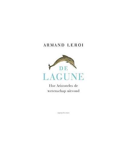 De lagune. hoe Aristoteles de wetenschap uitvond, Leroi, Armand, Paperback