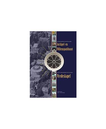 De geschiedenis van de Haagse archipel en Willemsparkbuurt. met de geschiedenis van 125 jaar vredeskapel, Feenstra, Bob, Paperback