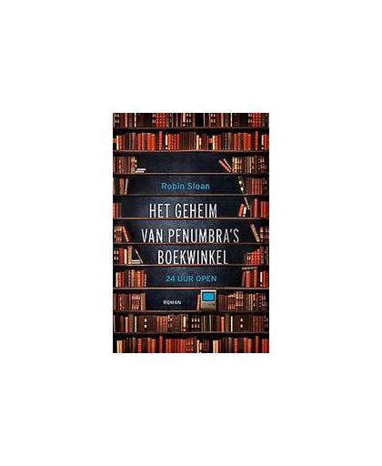 Het geheim van penumbra's. boekwinkel; 24 uur open, Sloan, Robin, Paperback