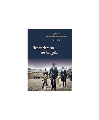 Het geld regeert. jaarboek parlementaire geschiedenis 2014, Parlementaire Geschiedenis, Centrum voor, Paperback