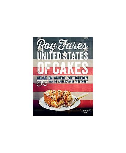United states of cakes. gebak en andere zoetigheden van de Amerikaanse westkust, Roy Fares, Hardcover