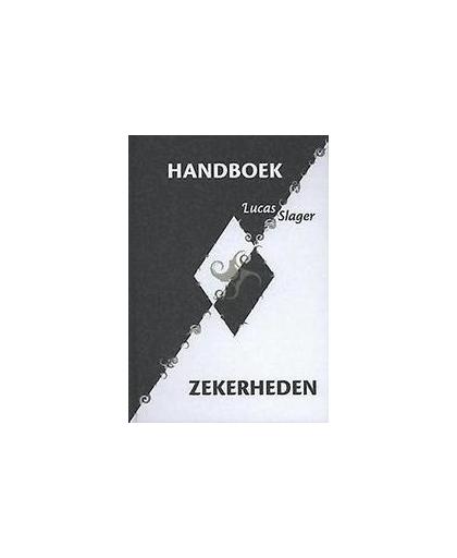 Handboek zekerheden. filosofisch handboek als hulpmiddel in de nieuwe wereld en hoe jij daar aan bij kunt dragen, Slager, Lucas, Paperback