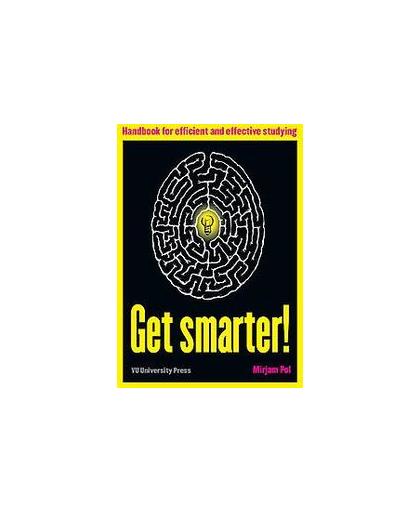 Get smarter!. handbook for efficient and effective studying, Pol, Mirjam, Paperback