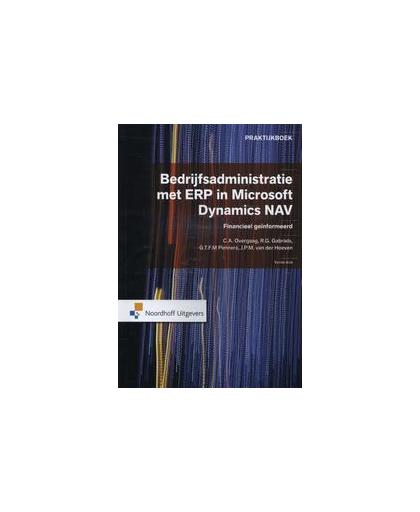 Bedrijfsadministratie met ERP in Microsoft Dynamics NAV. financieel geïnformeerd, C.A. Overgaag, R.G. Gabriels, G.T.F.M. Penners, J.P.M. van der Hoeven, , onb.uitv.