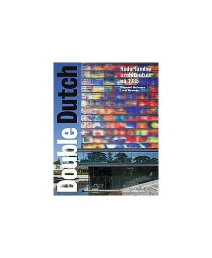 Double Dutch. architectuur in Nederland na 1985, Hulsman, Bernard, Paperback