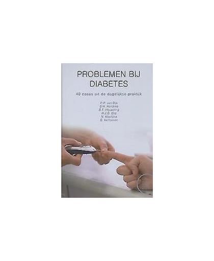 Problemen bij diabetes. 40 waargebeurde casus uit de dagelijkse praktijk, Van Dijk, P.R., Hardcover