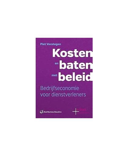 Kosten en baten met beleid. economische grondbeginselen voor de dienstverlening, Verstegen, Piet, Paperback