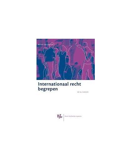 Internationaal recht begrepen. Recht begrepen, Schrijver, Nico, Paperback