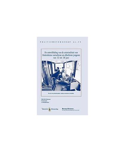 De ontwikkeling van de criminaliteit van Rotterdamse autochtonen en allochtone jongeren van 12 tot 18 jaar. de rol van achterstanden, ouders, normen en vrienden, F.M.H.M. Driessen, Paperback