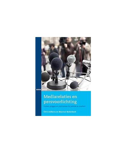 Mediarelaties en persvoorlichting. framen, pluggen en positioneren bij politiek en overheid, Molenbeek, Maarten, Paperback