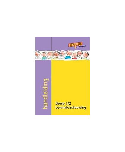 Leefstijl en Levensbeschouwelijk: Groep 1-2: Handboek. sociaal-emotionele vaardigheden en actief burgerschap, Wessels, P., Paperback