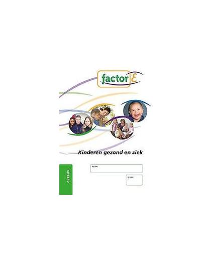 Factor-E: Kinderen gezond en ziek: Cursus. kinderen gezond en ziek, Sonja Rijksen, Paperback