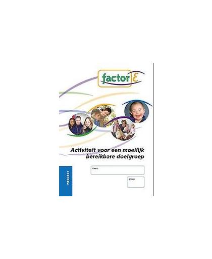 Activiteit voor een moeilijk bereikbare doelgroep. factor-E, Janny Bergsma-Schenk, Paperback