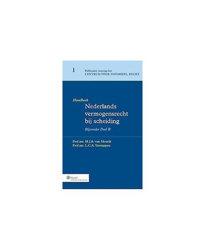 Nederlands vermogensrecht bij scheiding: Bijzonder deel B: Handboek. Publicaties vanwege het Centrum voor Notarieel Recht, Mourik, M.J.A. van, Hardcover