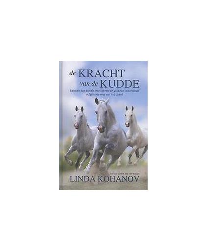De kracht van de kudde. bouwen aan sociale intelligentie en visionair leiderschap volgens de weg van het paard, Linda Kohanov, Hardcover