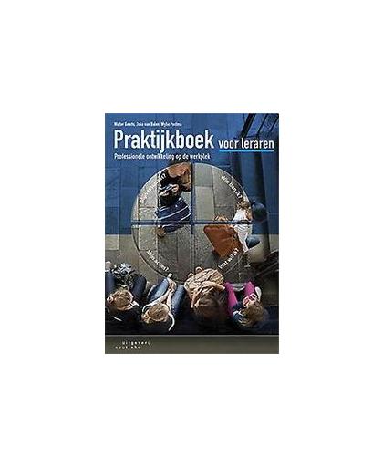 Praktijkboek voor leraren. professionele ontwikkeling op de werkplek, Walter Geerts, Paperback