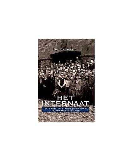 Het internaat. het christelijk jongensinternaat Zetten 1909 - Zeist 1981, Van Rossem, Jan, Hardcover