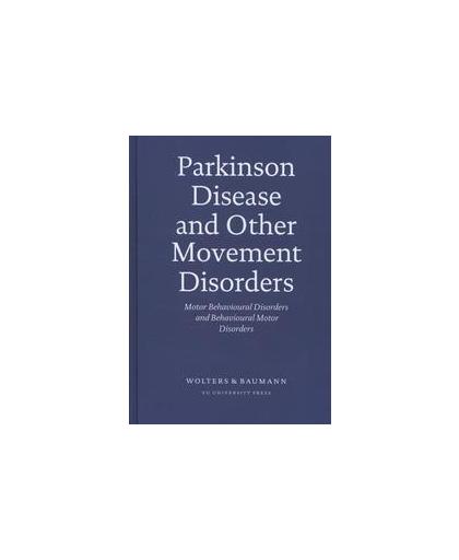 Parkinson disease and other movement disorders. motor behavioural disorders and behavioural motor disorders, Wolters, Erik, Hardcover