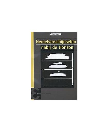 Hemelverschijnselen nabij de horizon. naar Minnaert en Wegener, Bernoulli en Hamilton, Henk Broer, Paperback