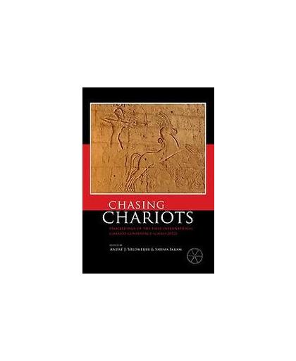 Chasing chariots Cairo 2012. proceedings of the first international chariot conference, Salima Ikram, Andre J Veldmeijer &, Paperback