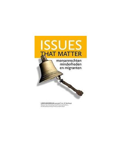 Issues that matter. mensenrechten, minderheden en migranten, Groenedijk K, Hardcover