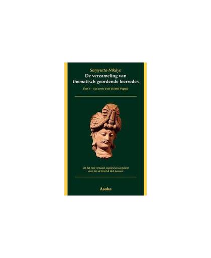 De verzameling van thematisch geordende leerredes: deel 5-het grote deel (Maha-Vagga). Jan de Breet, Hardcover