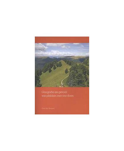 Geografie en gevoel. wat plekken met ons doen, Hospers, Gert-Jan, Paperback