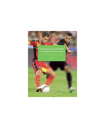 Sportsponsoring activeren!. het basisboek sportsponsoring, Wim Lagae, Paperback