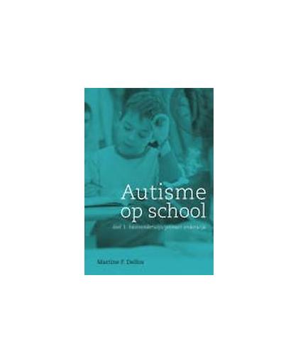 Autisme op school: 1 basisonderwijs / primair onderwijs. Martine F. Delfos, Paperback