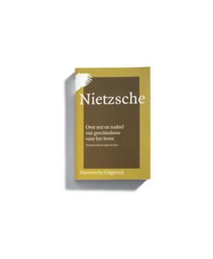 Over nut en nadeel van geschiedenis voor het leven. tweede traktaat tegen de keer, Nietzsche, Friedrich, Paperback