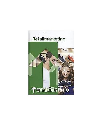 Retailmarketing. Ambitie.info, R. van Midde, Hardcover